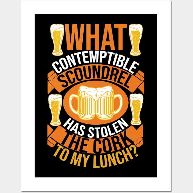 What Contemptible Scoundrel Has Stolen The Cork To My Lunch T Shirt For Women Men Wall Art by Gocnhotrongtoi